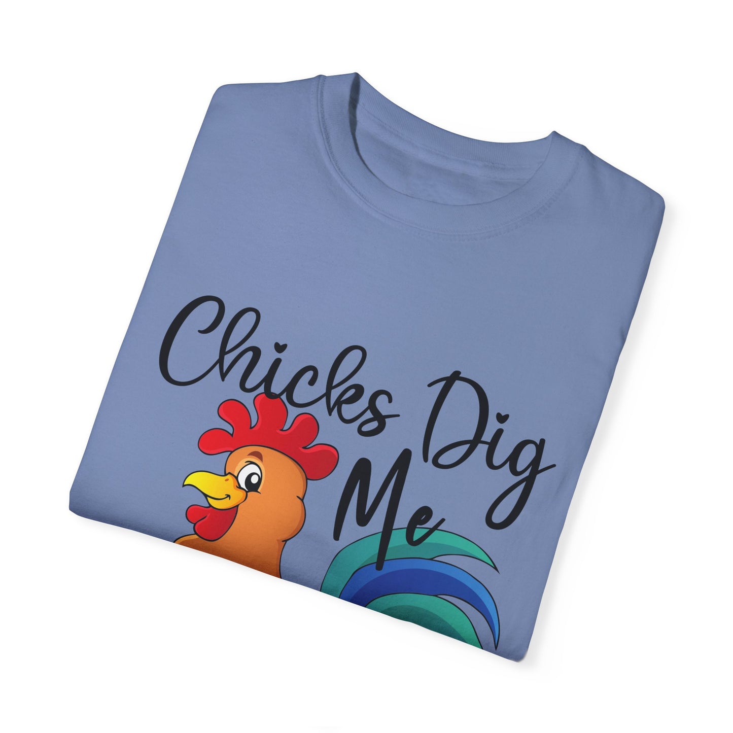 Unisex Chicks Dig Me T-shirt - My Store