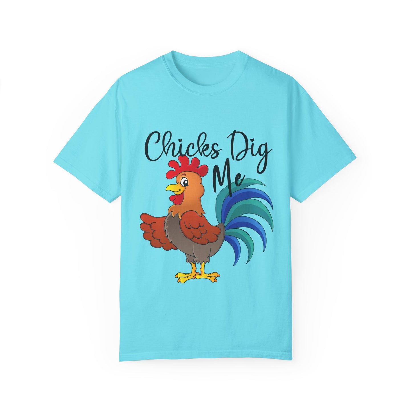 Unisex Chicks Dig Me T-shirt - My Store