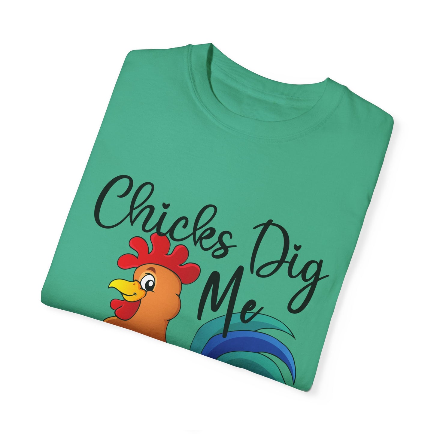 Unisex Chicks Dig Me T-shirt - My Store