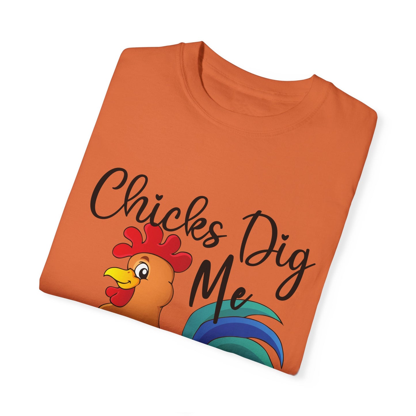 Unisex Chicks Dig Me T-shirt - My Store