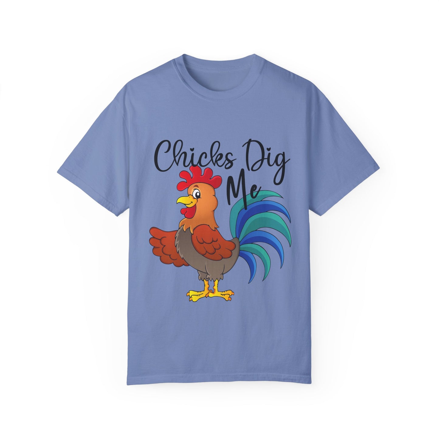 Unisex Chicks Dig Me T-shirt - My Store