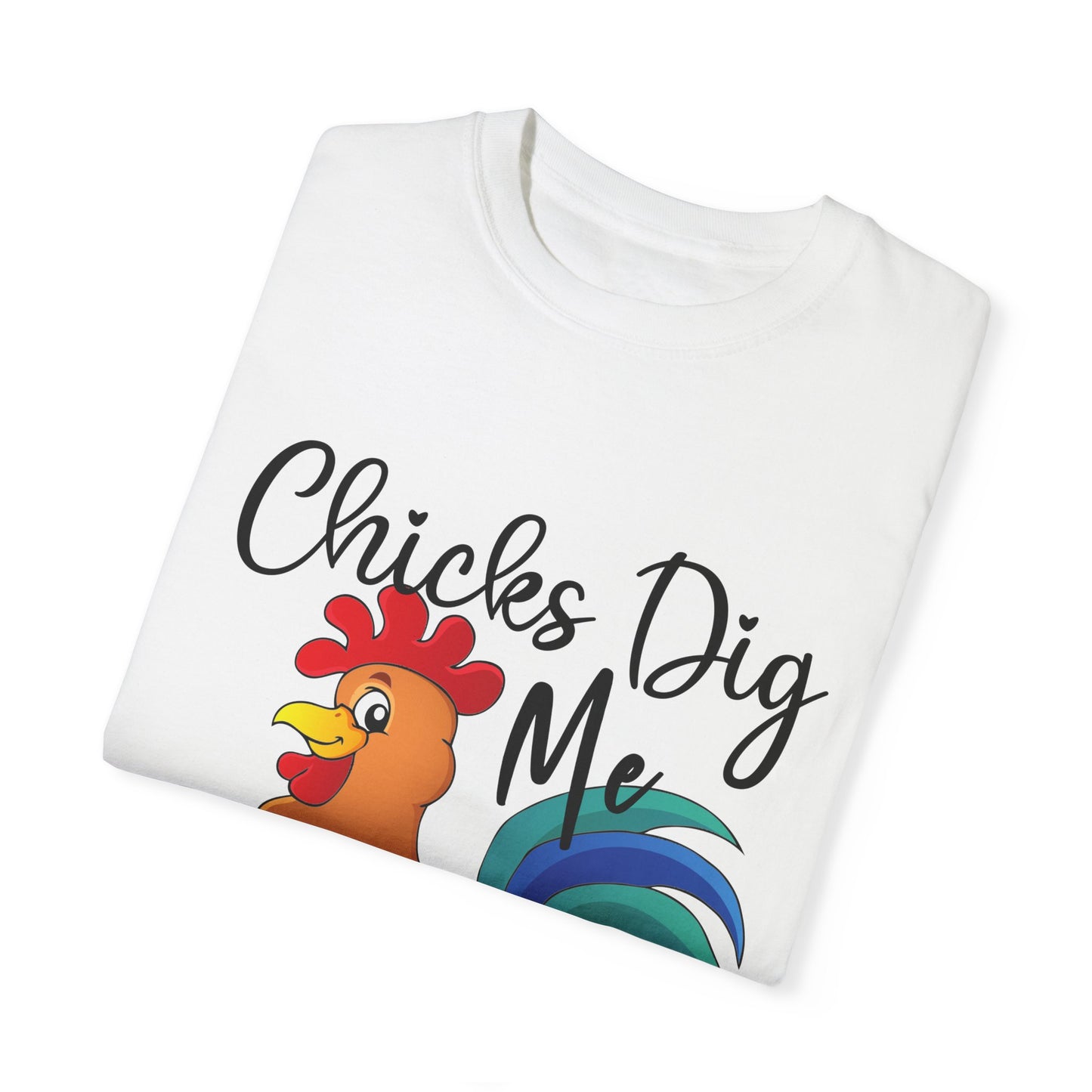 Unisex Chicks Dig Me T-shirt - My Store