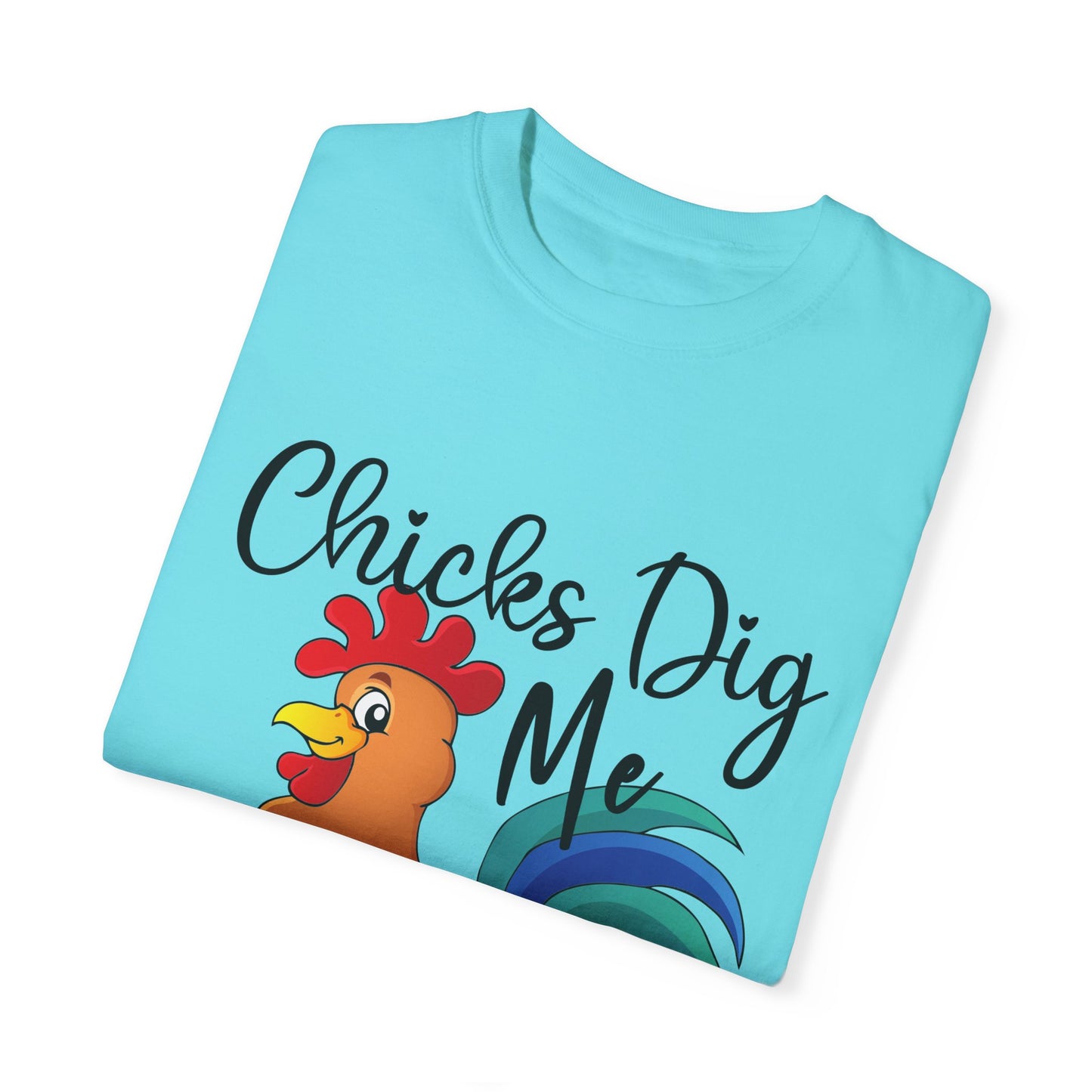Unisex Chicks Dig Me T-shirt - My Store