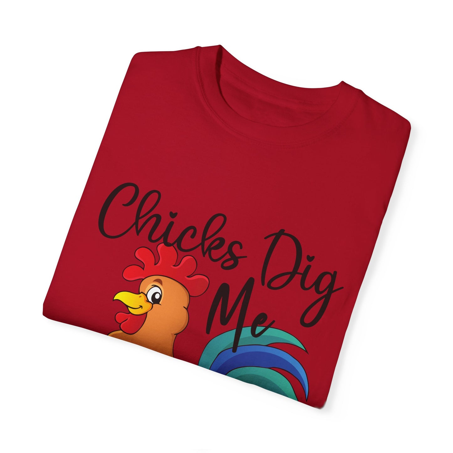 Unisex Chicks Dig Me T-shirt - My Store